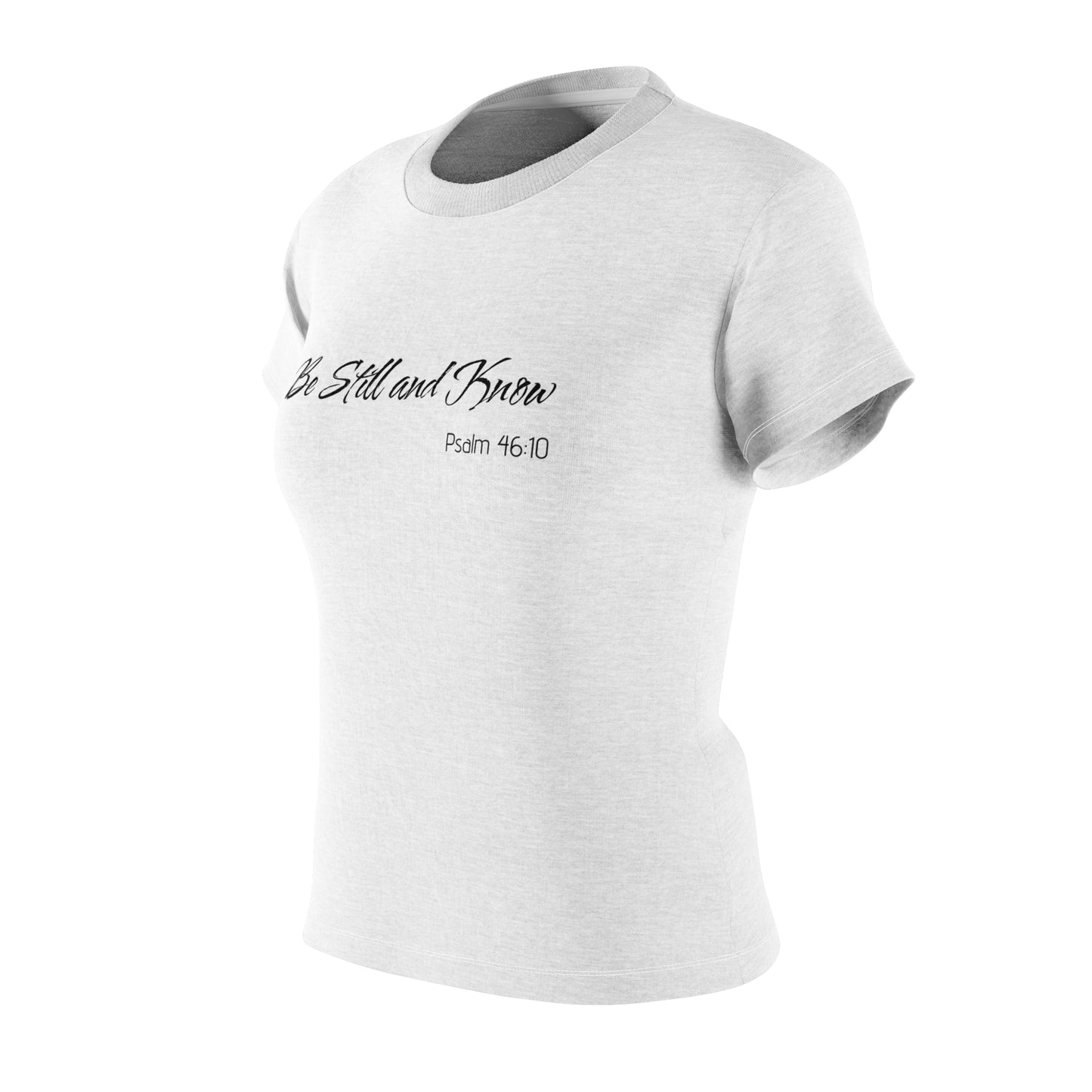 Women's Cut & Sew Tee - Be Still Psalm 46:10 - Inspirational Faith Shirt