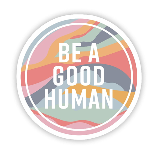 Stickers, Motivational, Be A Good Human Sticker - 1 count